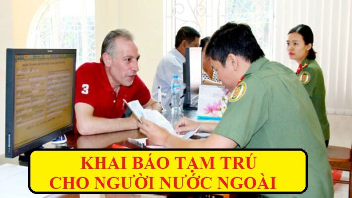 KHAI BÁO TẠM TRÚ CHO NGƯỜI NƯỚC NGOÀI