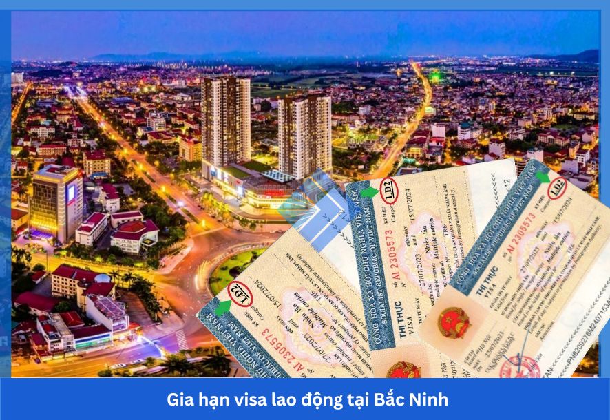 Gia hạn visa lao động tại Bắc Ninh