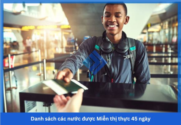 Danh sách các nước được Miễn thị thực 45 ngày